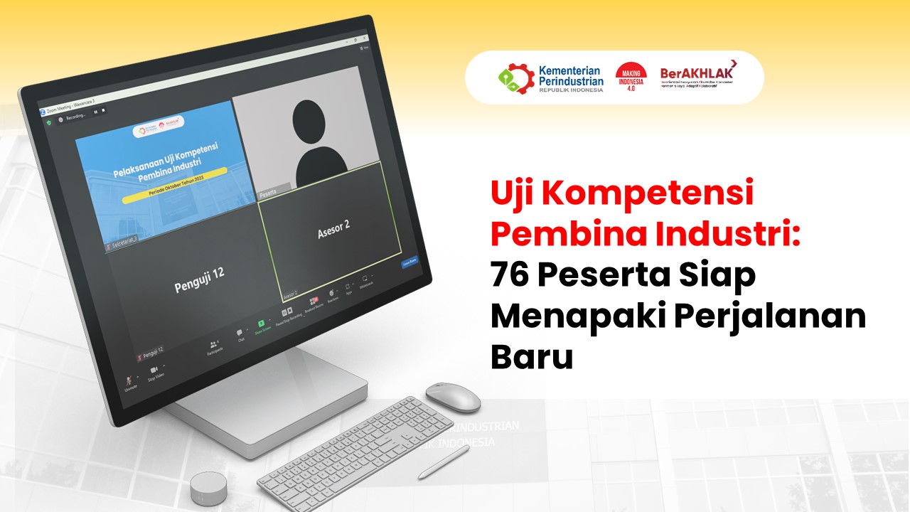 Uji Kompetensi Pembina Industri: 76 Peserta Siap Menapaki Perjalanan Baru