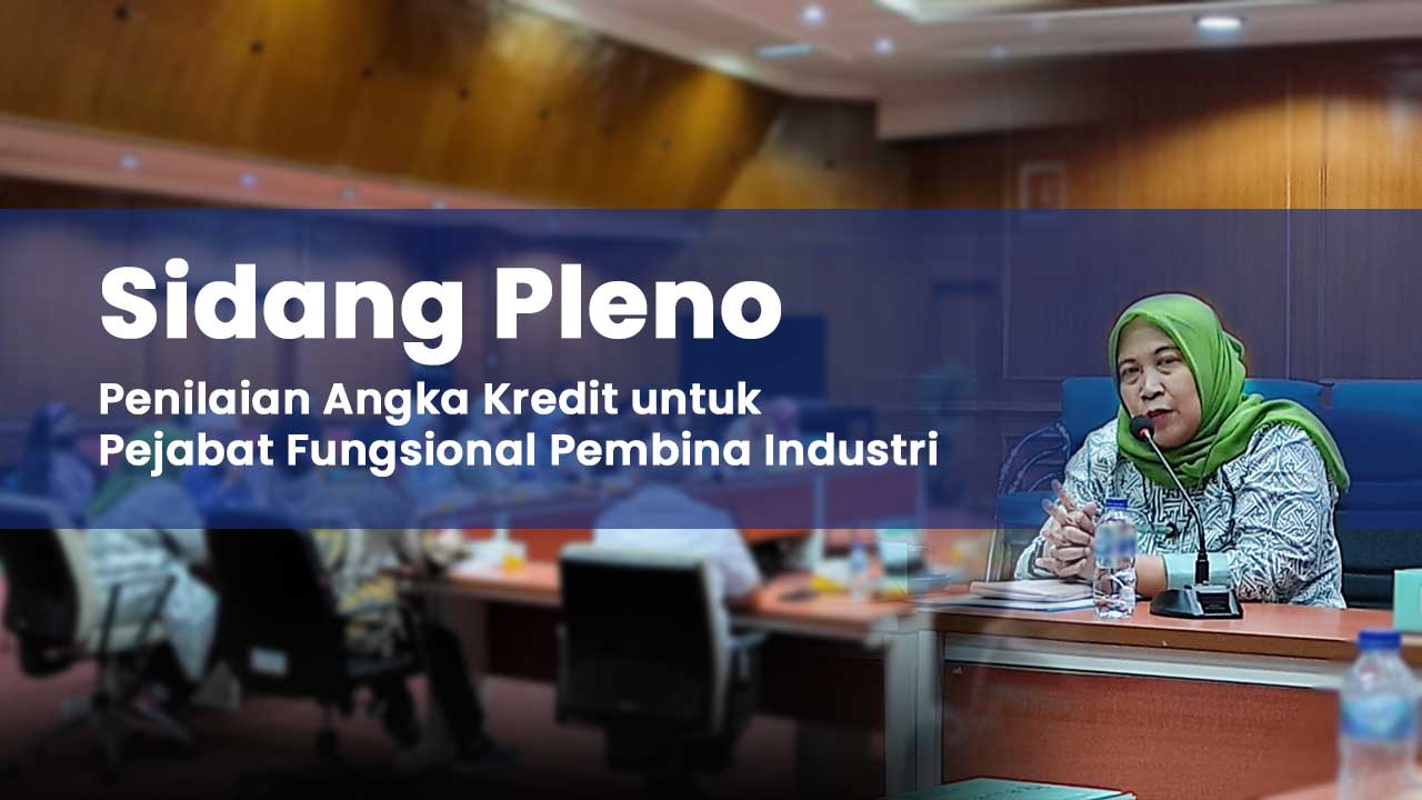 Pusbindiklat SDMA Gelar Sidang Pleno Penilaian Angka Kredit untuk JF Pembina Industri